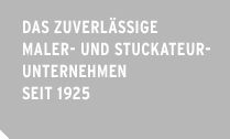 Das Zuverlässige Maler- und Stuckateur-unternehmen seit 1925